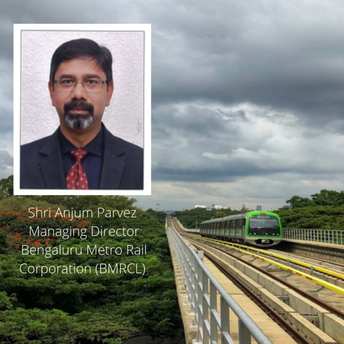 Exclusive Interview with Shri Anjum Parvez, Managing Director, Bengaluru Metro Rail Corporation (BMRCL)