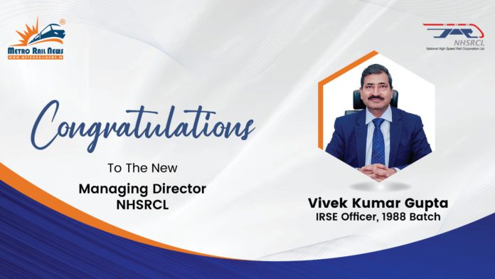 Vivek Kumar Gupta assumes Control as the Managing Director of NHSRCL